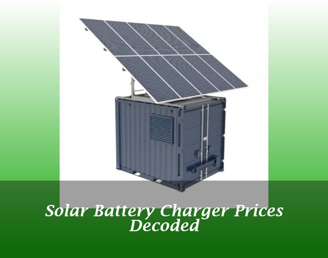 Solar Battery Charger Prices Decoded